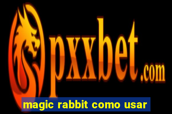 magic rabbit como usar